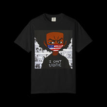 Load image into Gallery viewer, Unisex Garment-Dyed T-shirt - I Can&#39;t Breathe
